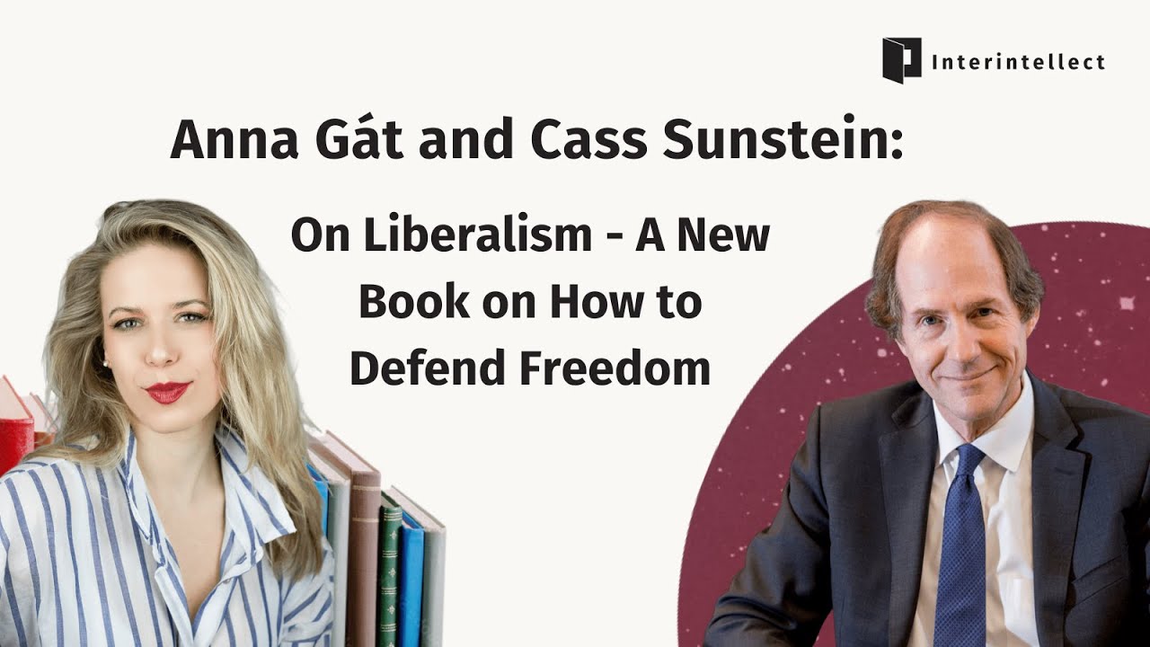 Ann&aacute; Gat and Cass Sunstein: On Liberalism - A New Book on How to Defend Freedom