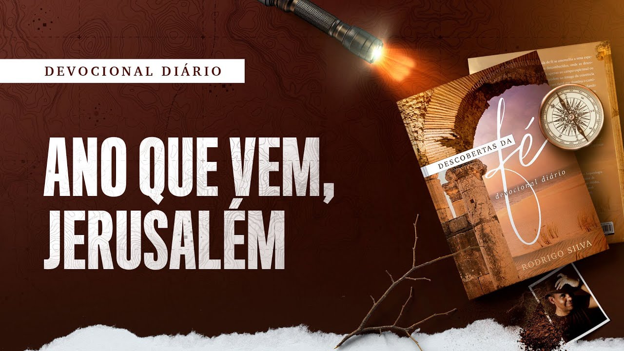 Devocional Di&aacute;rio: 31 de Dezembro - ANO QUE VEM, JERUSAL&Eacute;M | Descobertas da F&eacute;