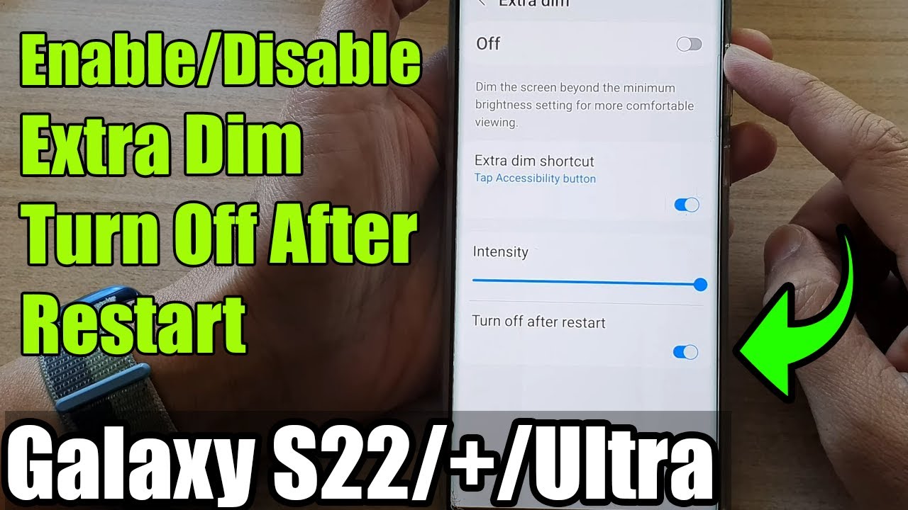 Galaxy S22/S22+/Ultra: How to Enable/Disable Extra Dim Turn Off After Restart