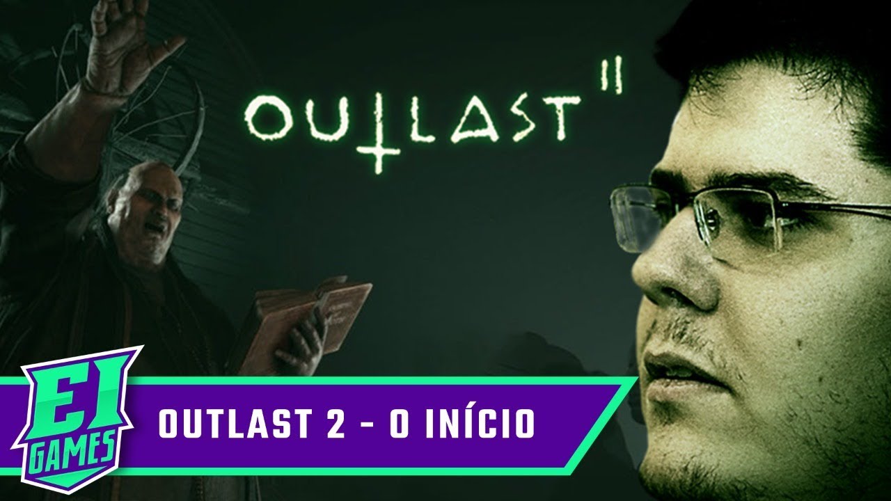 NOITE DE TERROR - OUTLAST 2 NO EI GAMES - O INÍCIO