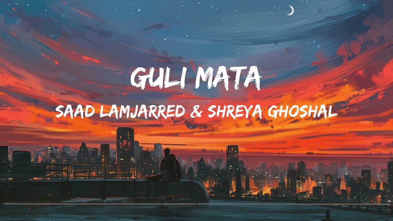 Guli Mata - Saad Lamjarred | Shreya Ghoshal (Lyrics Video)