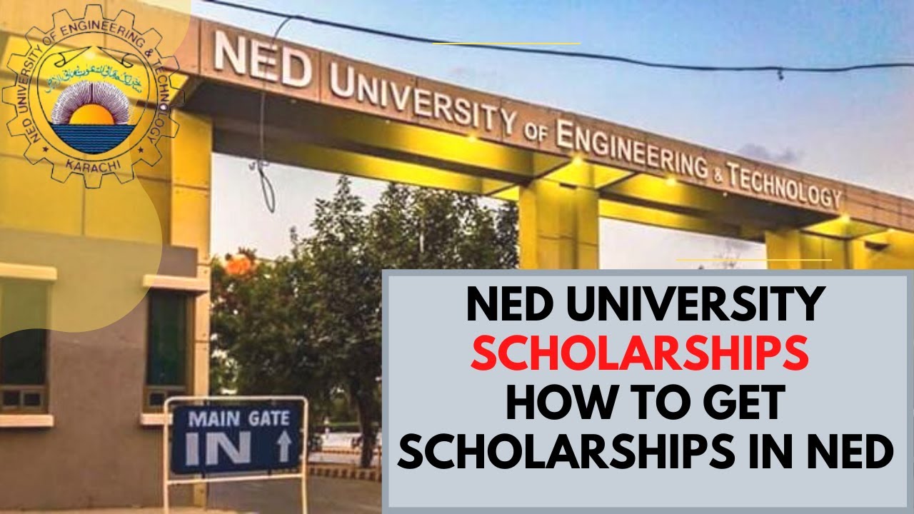 How to Get Full Scholarship in NED University | Scholarships in NED University| List of Scholarships