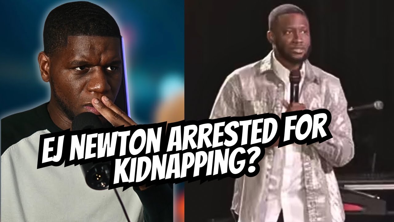 EJ Newton Arrested For Kidnapping? Let’s Talk About It!