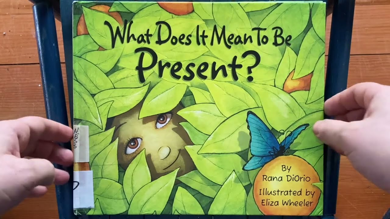 What Does It Mean To Be Present? by Rana DiOrio, Eliza Wheeler (social-emotional book reading)