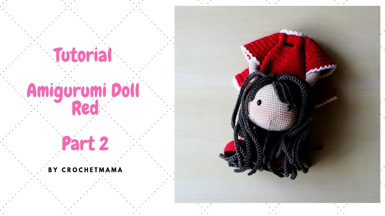 Crochet Amigurumi Doll Red Pattern & Tutorial（Part 2/2)