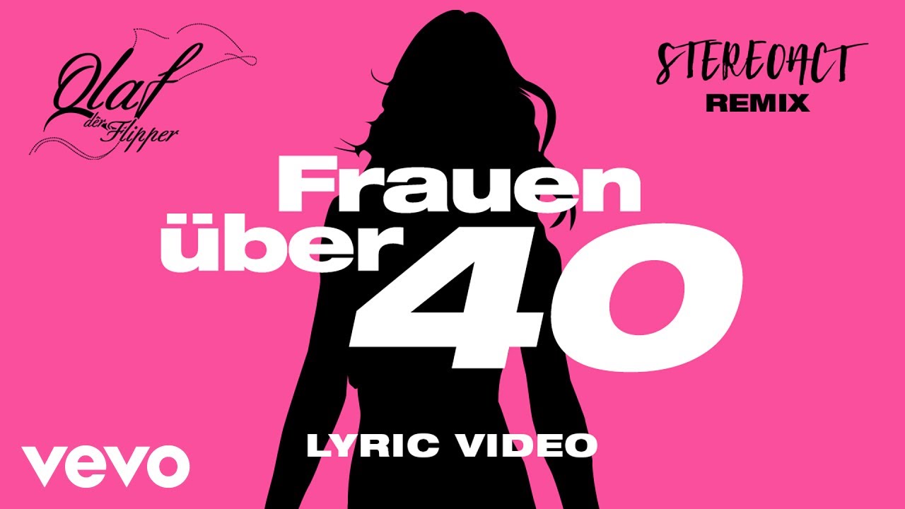 Olaf der Flipper, Stereoact, Die Flippers - Frauen &uuml;ber 40 (Stereoact Remix - Lyric Video)