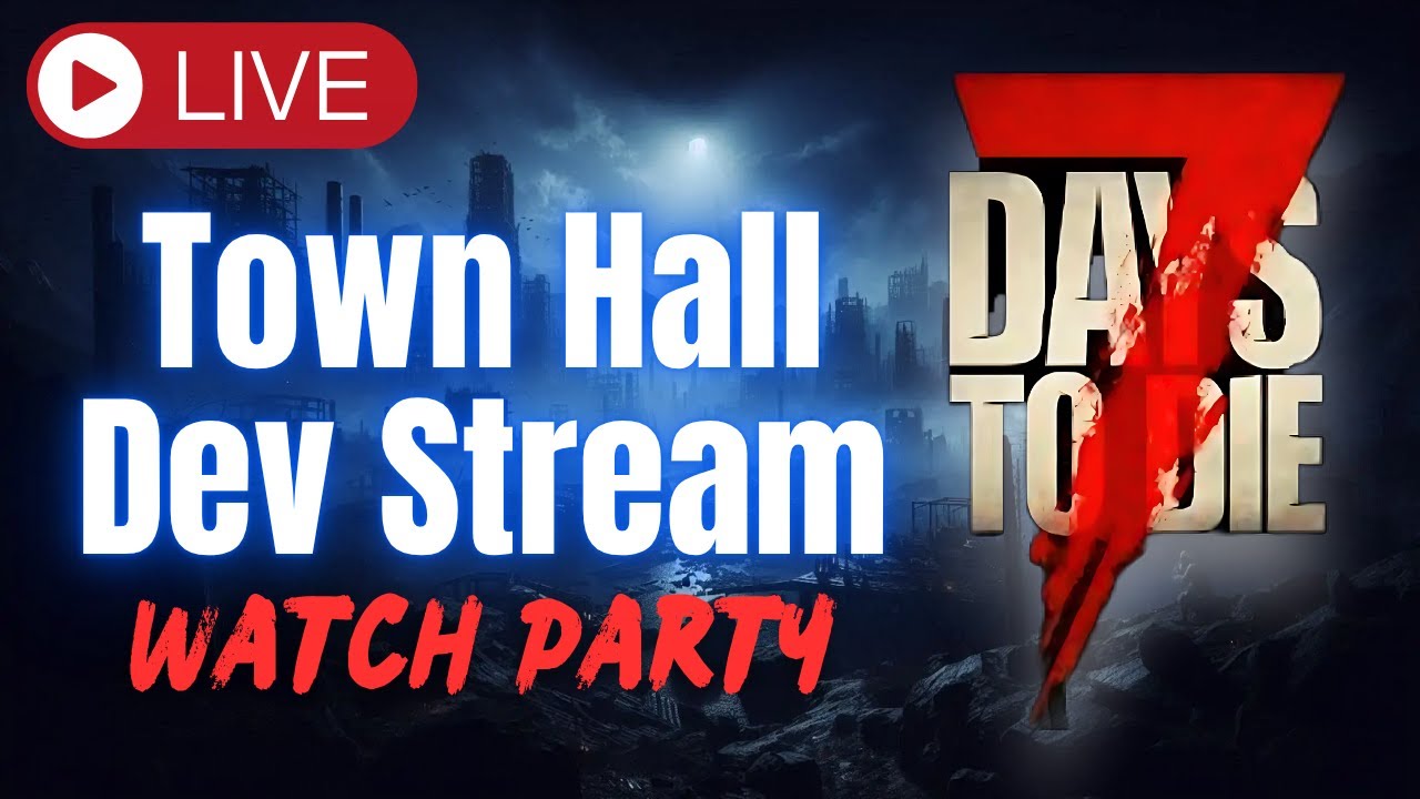 7 Days to Die Town Hall Dev Stream Live Watch Party