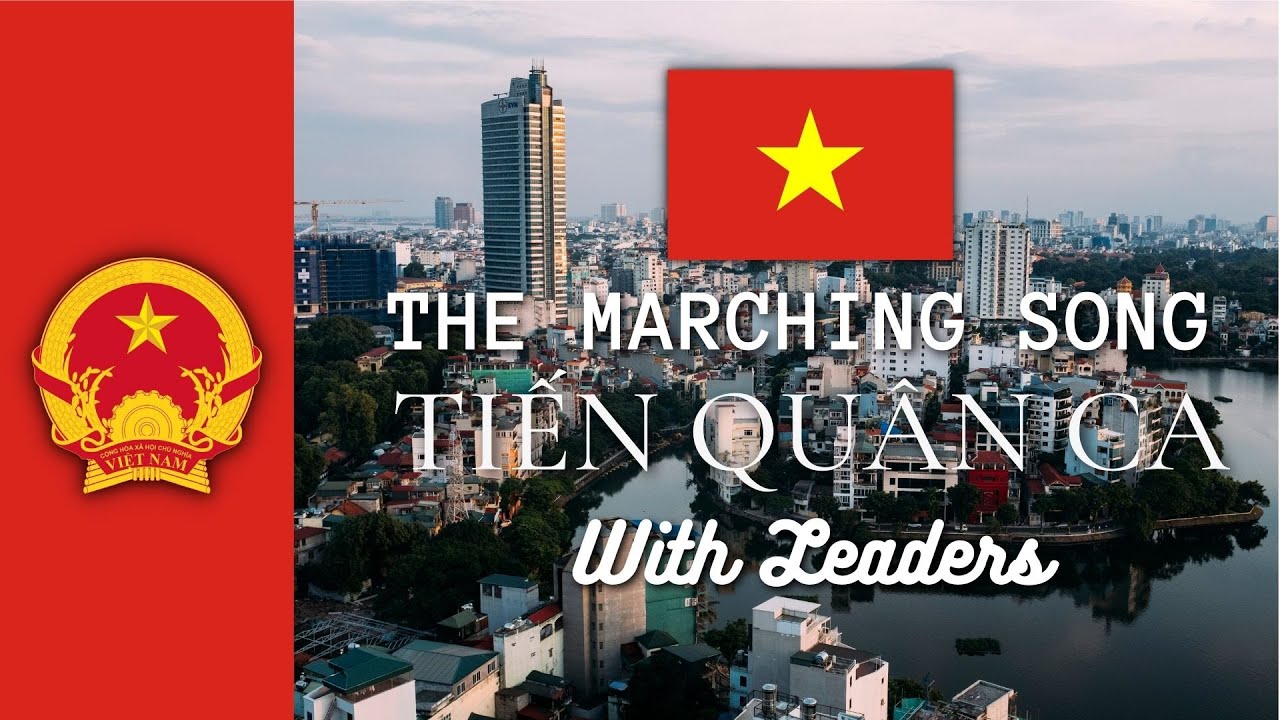 Tiến Quân Ca (The Marching Song): The Vietnamese National Anthem- With Leaders (1945-2022)