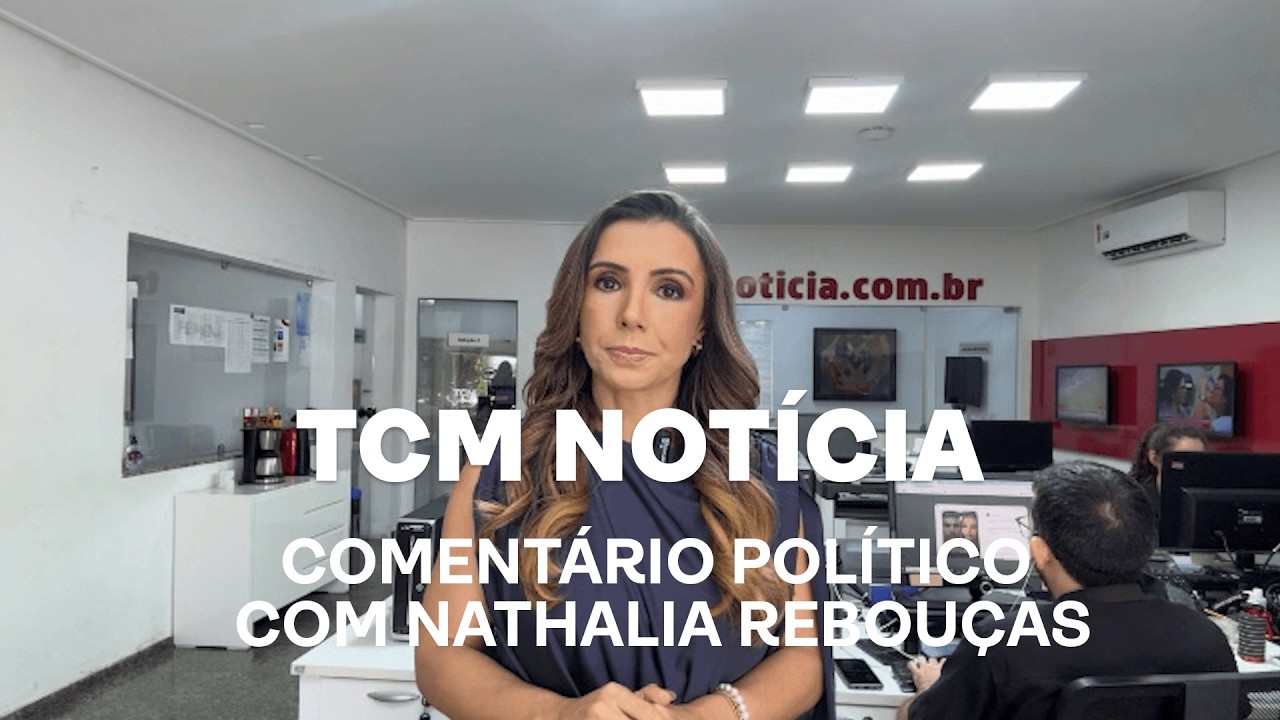 TCM Notícia - Comentário político com Nathalia Rebouças