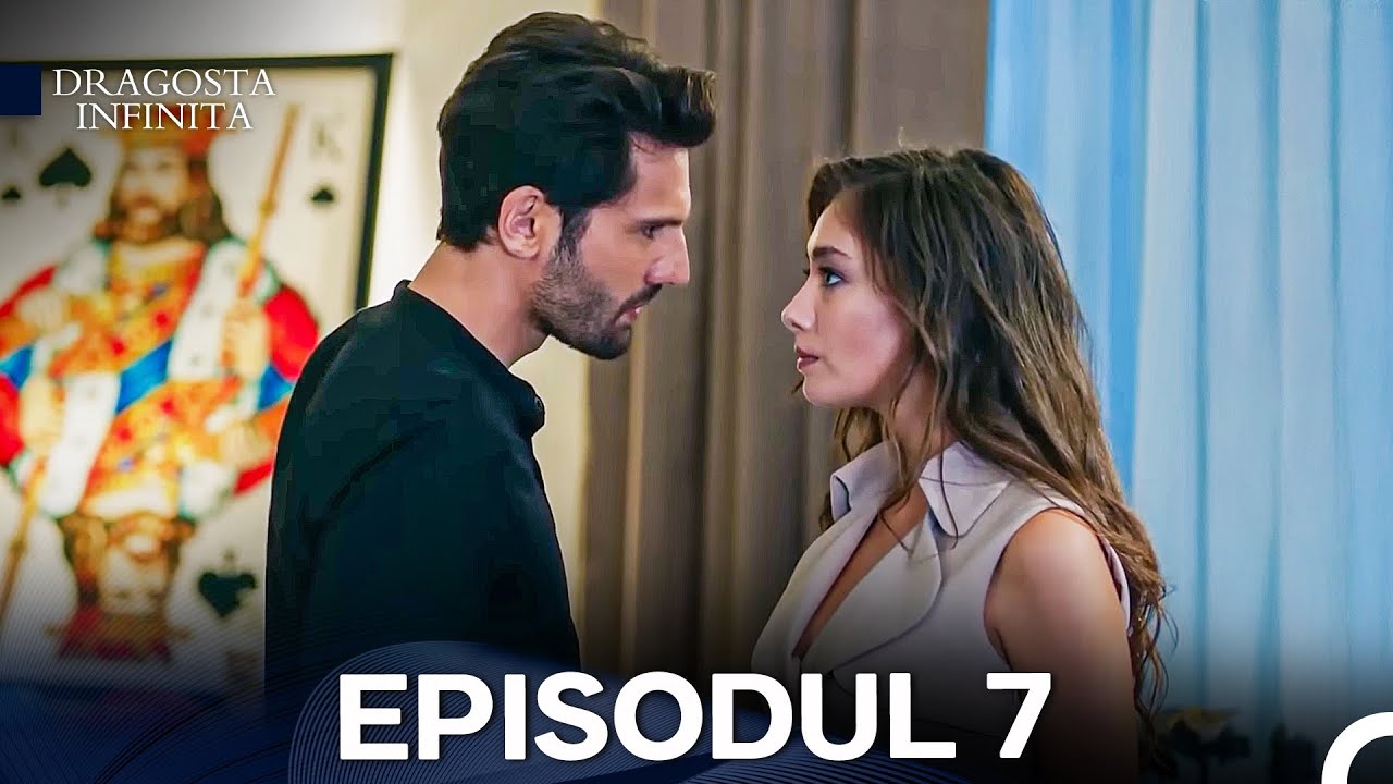 Dragoste Infinita Episodul 7