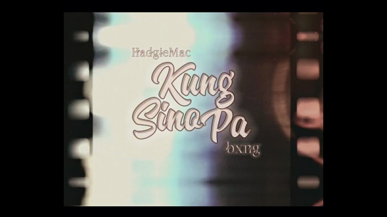 Kung Sino Pa - HadgieMac,bxng