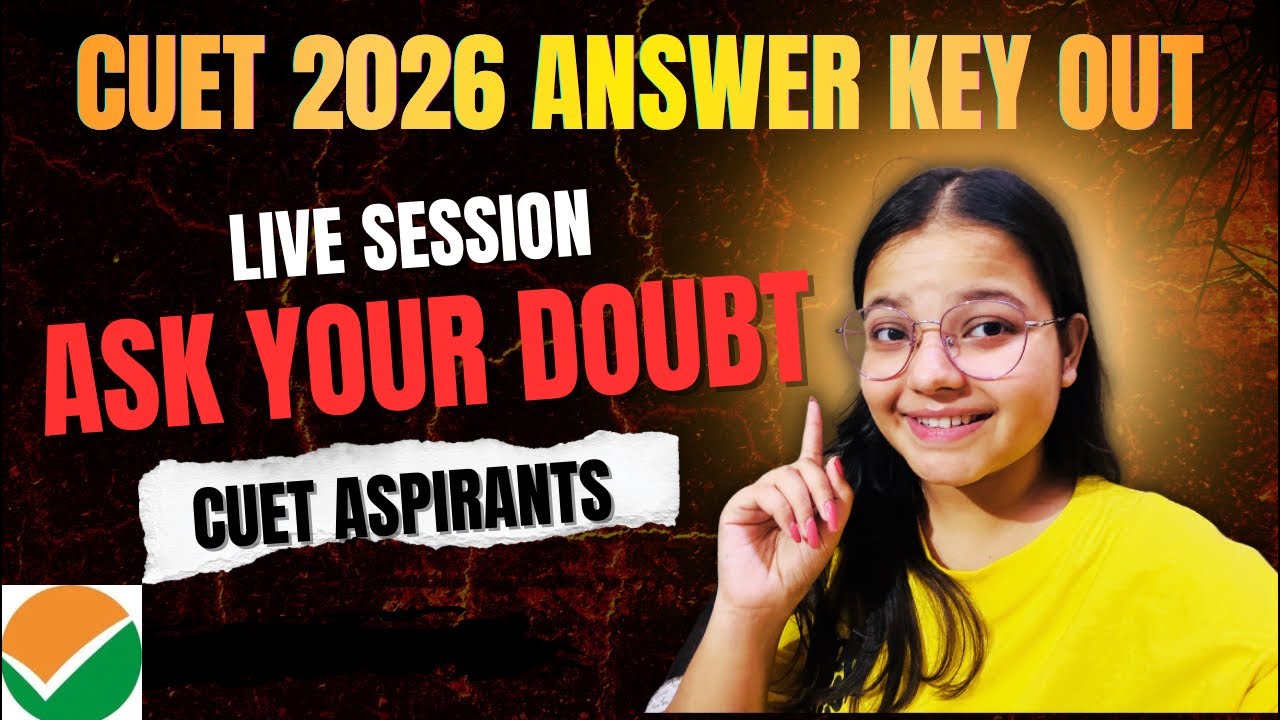CUET 2026 Answer key OUT! Doubt Clearing Session!