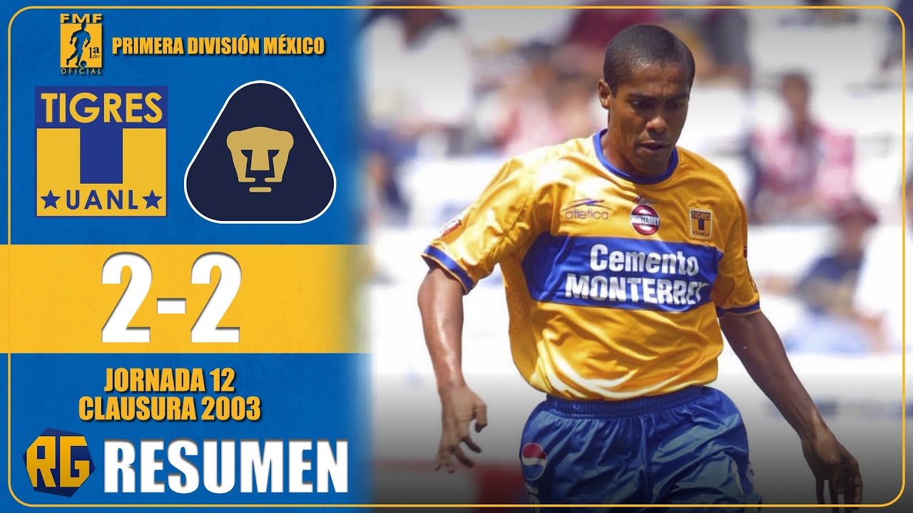 TIGRES VS PUMAS 2-2 | RESUMEN GOLES | LIGA MX J12 CLAUSURA 2003