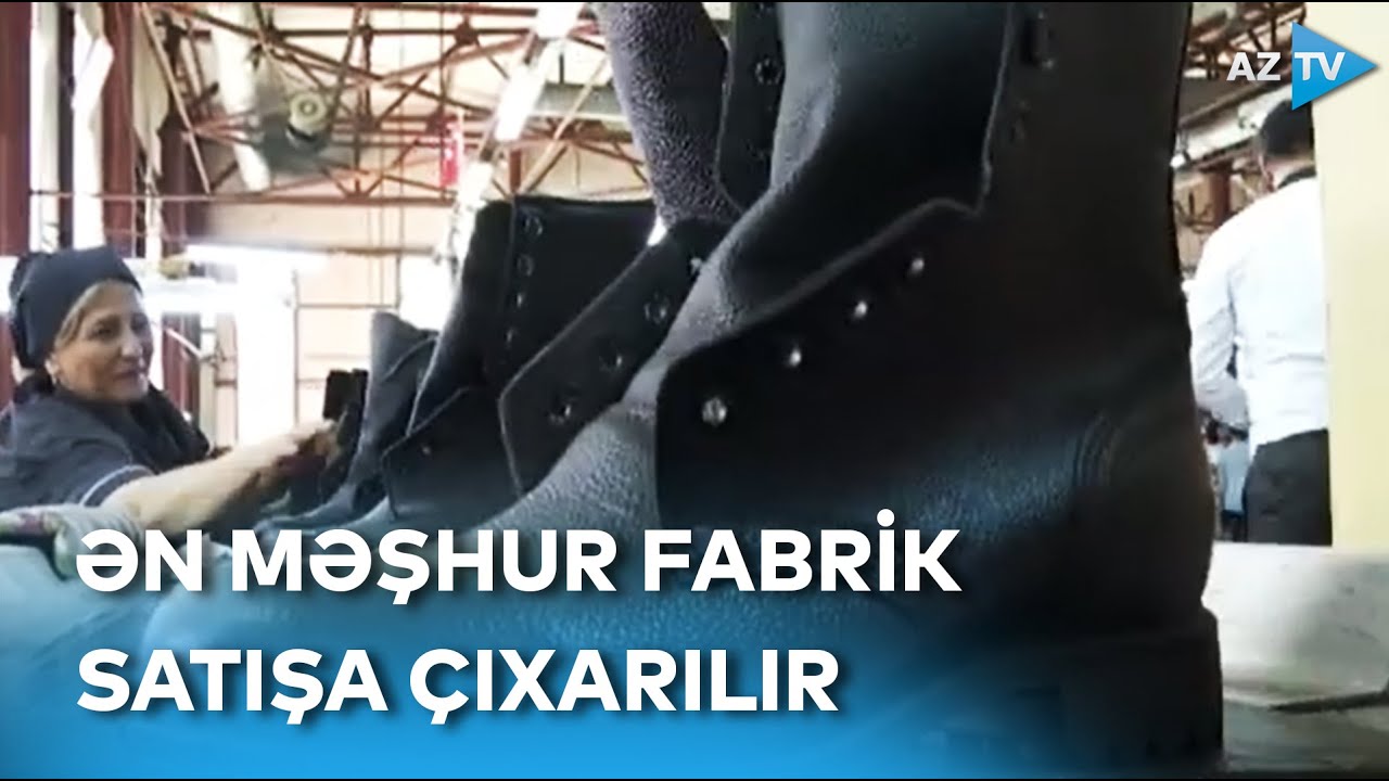 Məşhur ayaqqabı fabriki satışa çıxarılır