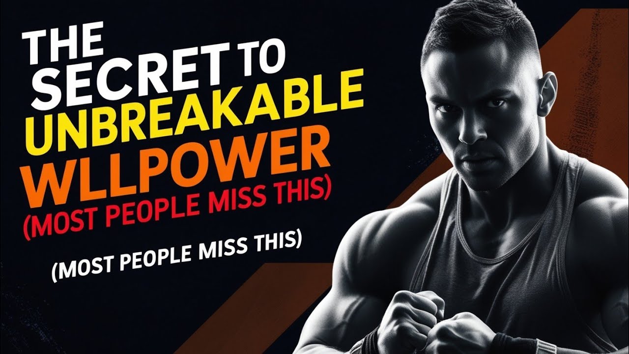 The Secret to Unbreakable Willpower                                        (Most People Miss This)