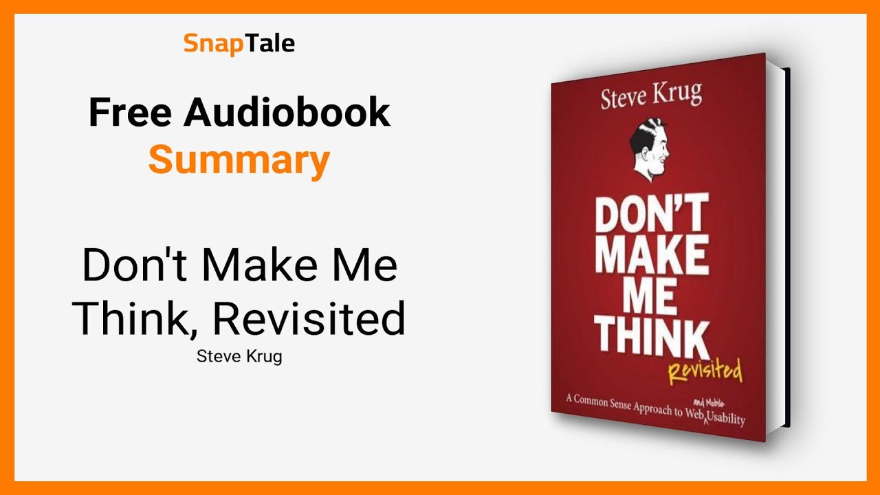 Don't Make Me Think, Revisited by Steve Krug: 14 Minute Summary
