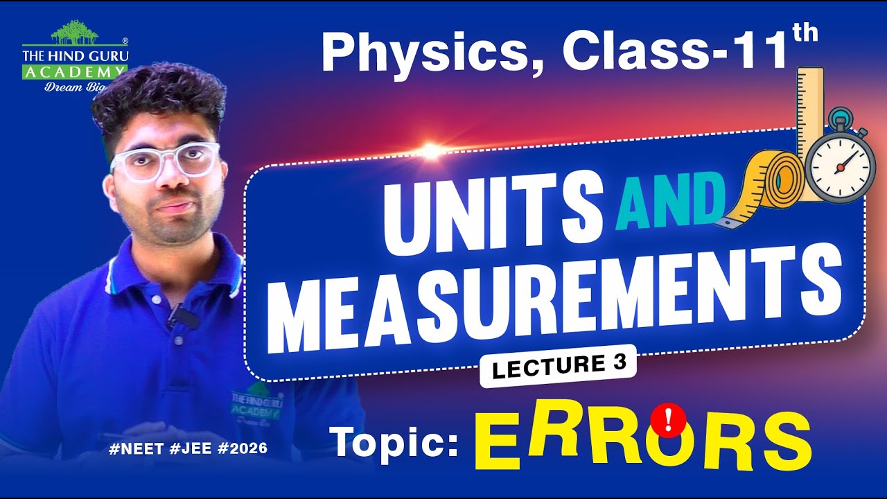 Errors in Measurement Class 11 Physics | Units & Measurements | Lecture 3 | NEET & JEE 2026