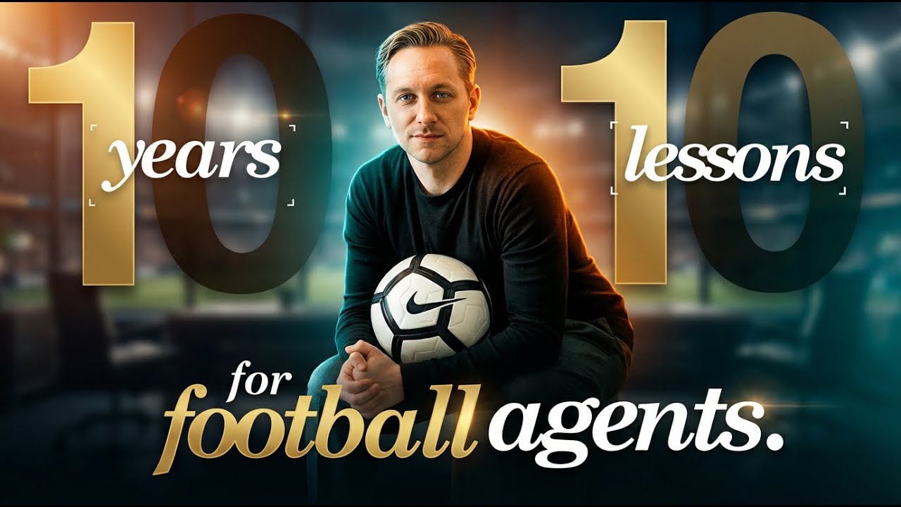 The Real Truth About Being a Football Agent | 10 Years Inside