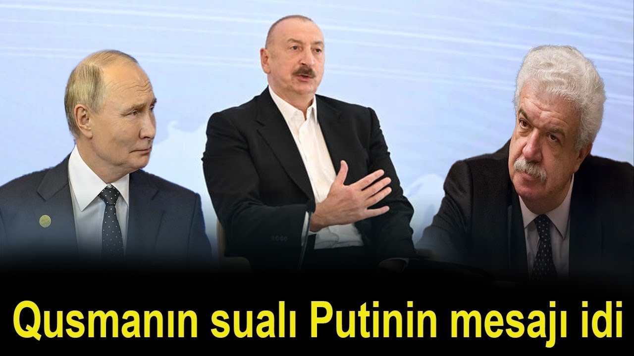 Qusmanın sualı Putinin mesajı idi