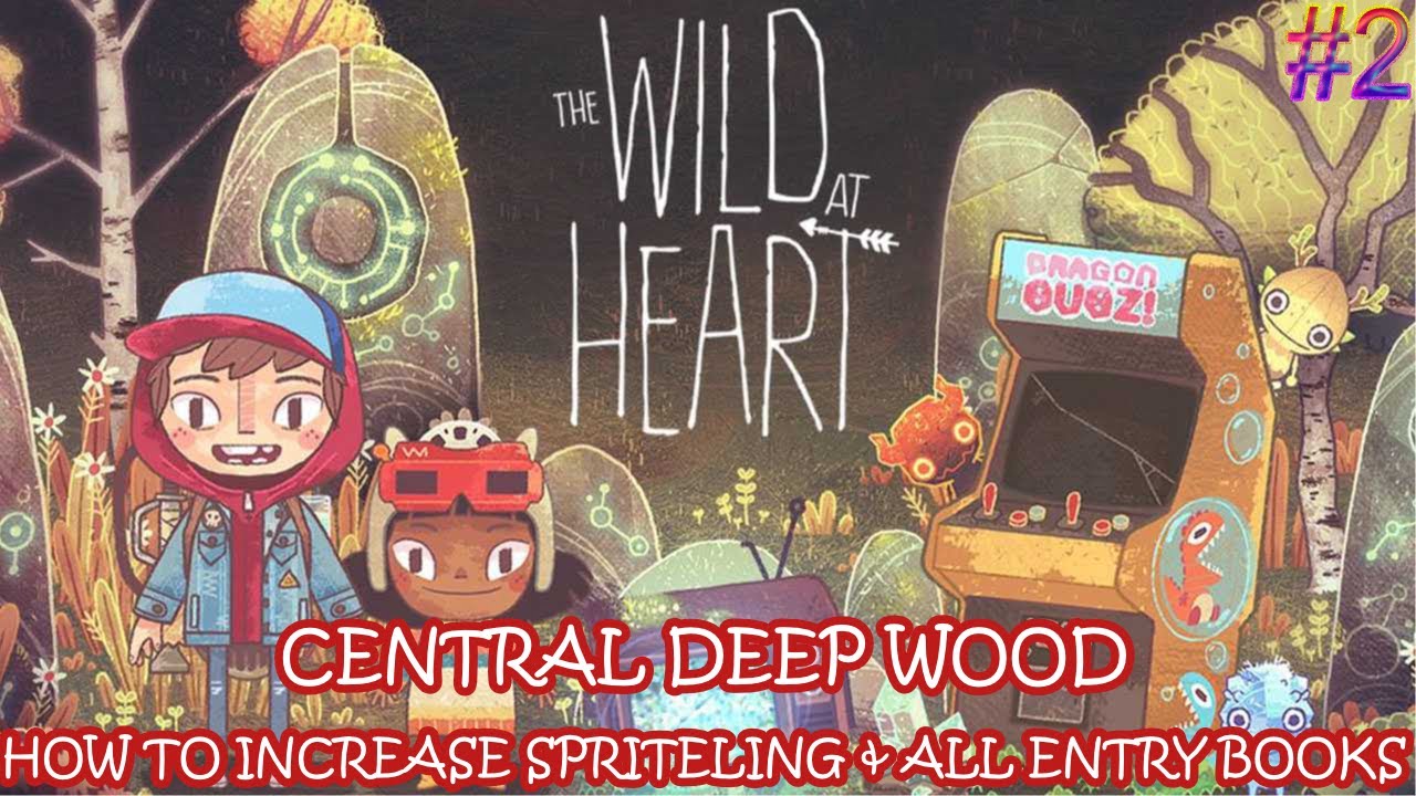 The Wild At Heart #2 - Central deep wood - How to increase spriteling and all entry book