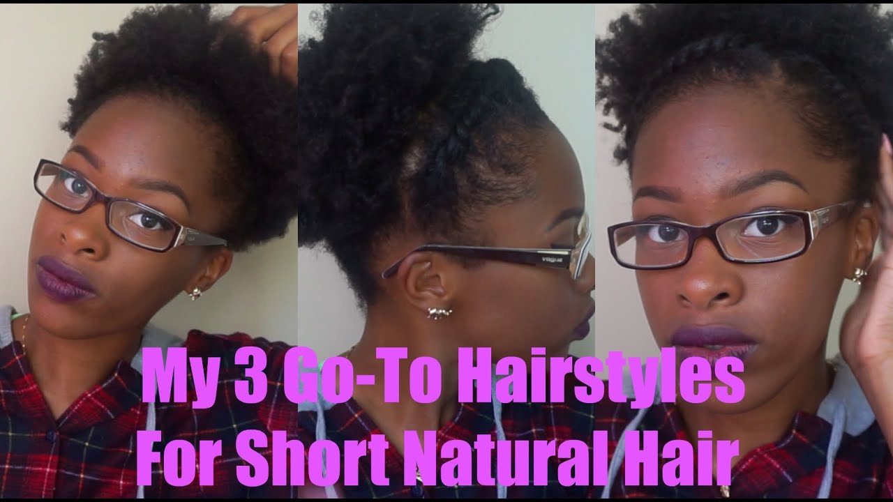 My 3 Go To Natural Hairstyles For Short Natural Hair