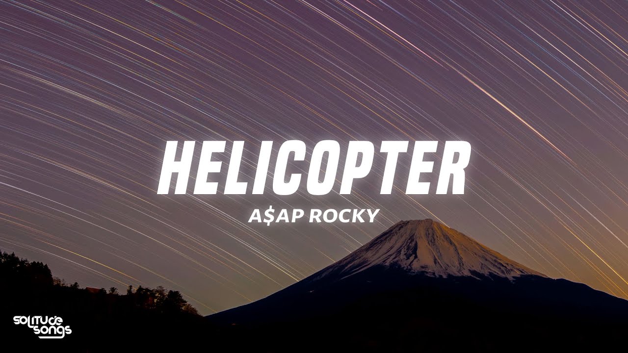 A$AP Rocky - HELICOPTER (Lyrics)