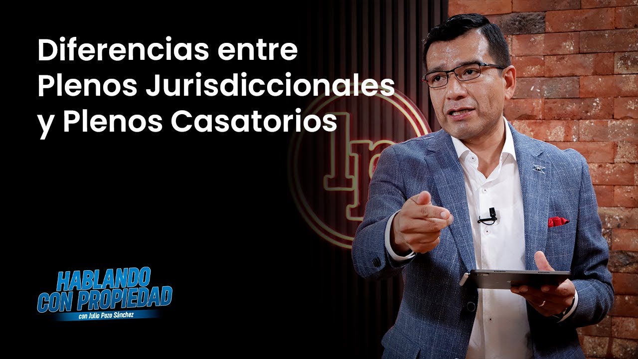 Diferencias entre Plenos Jurisdiccionales y Plenos Casatorios | Julio Pozo en LP