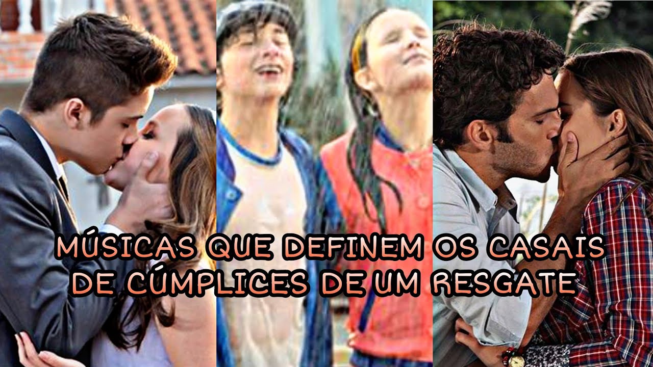 MÚSICAS QUE DEFINEM OS CASAIS DE CÚMPLICES DE UM RESGATE #1