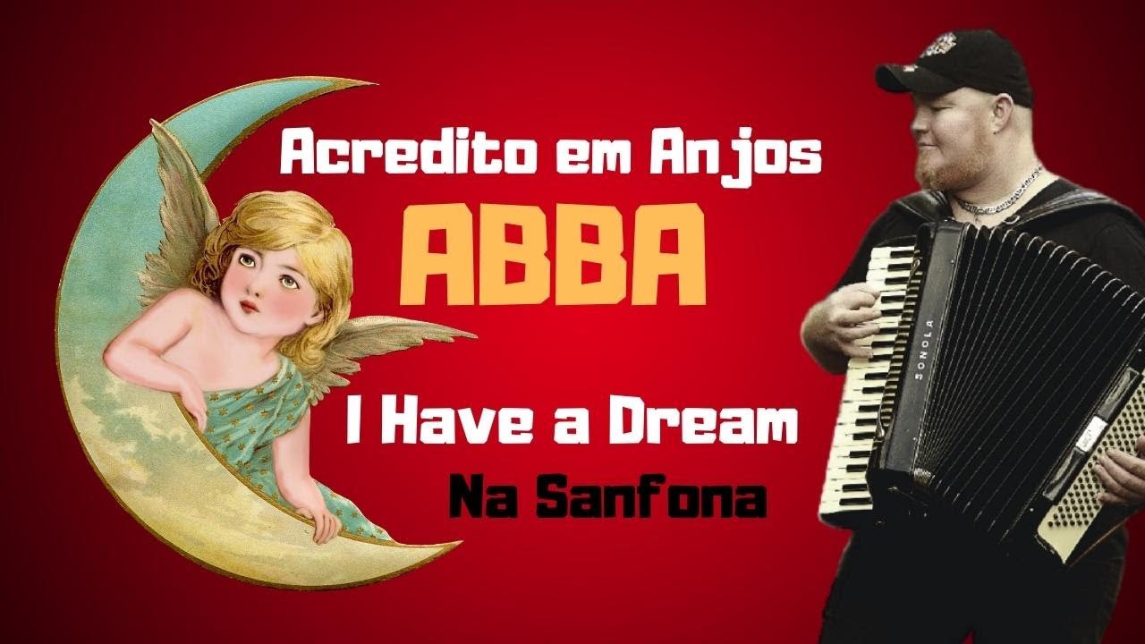 I Have a Dream - Acredito em Anjos - ABBA na Sanfona