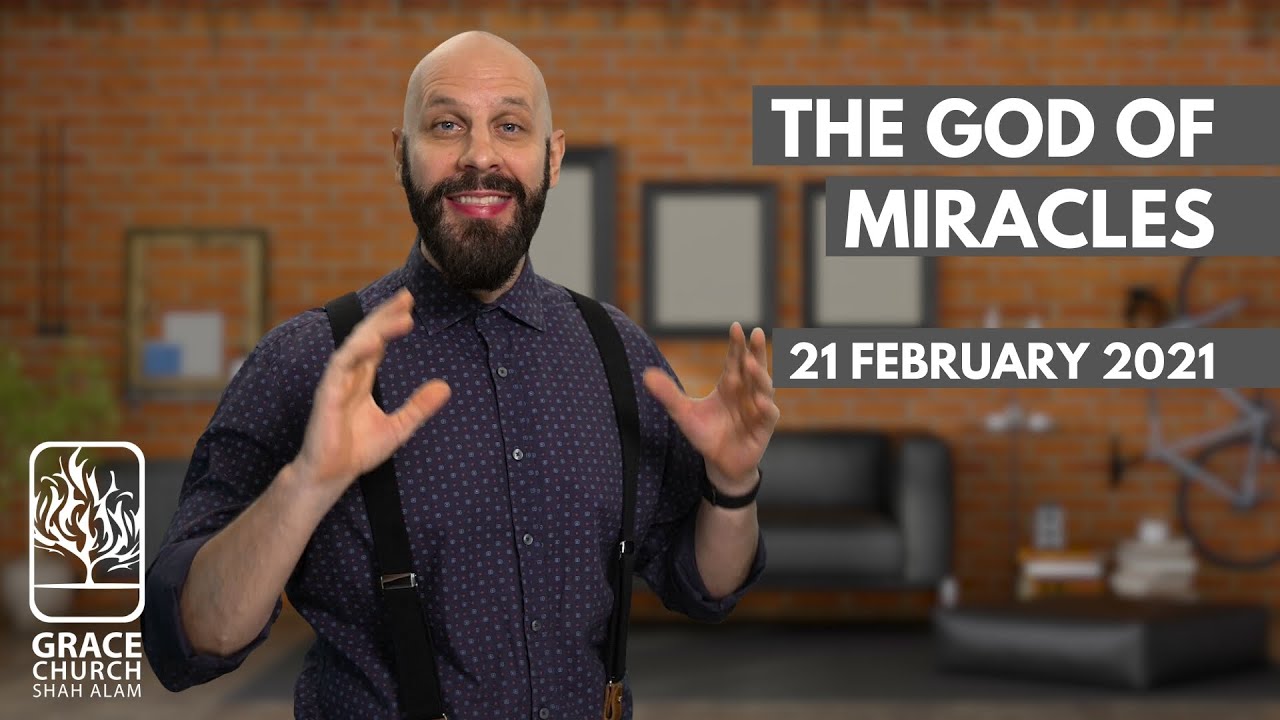 21 FEBRUARY 2021  |  THE GOD OF MIRACLES  |  Ps Steffen Fickus