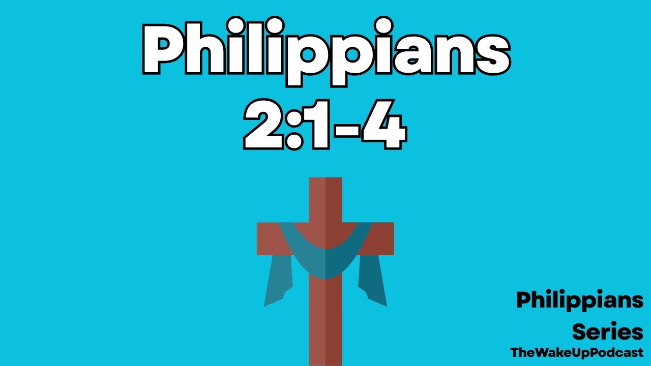 Philippians Series: Philippians 2:1-4 (Episode 36)