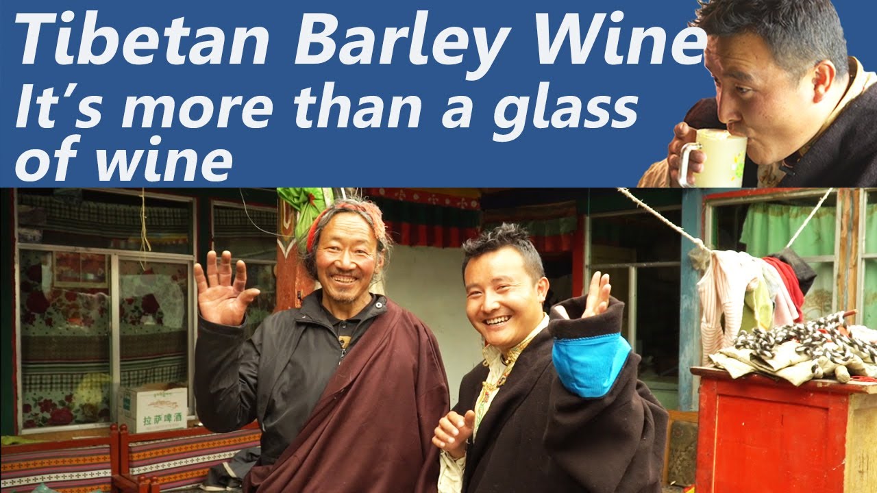 Barley Wine: How Barley Wine is Made? - the Tibetan Recipe (It's More than a Glass of Wine)