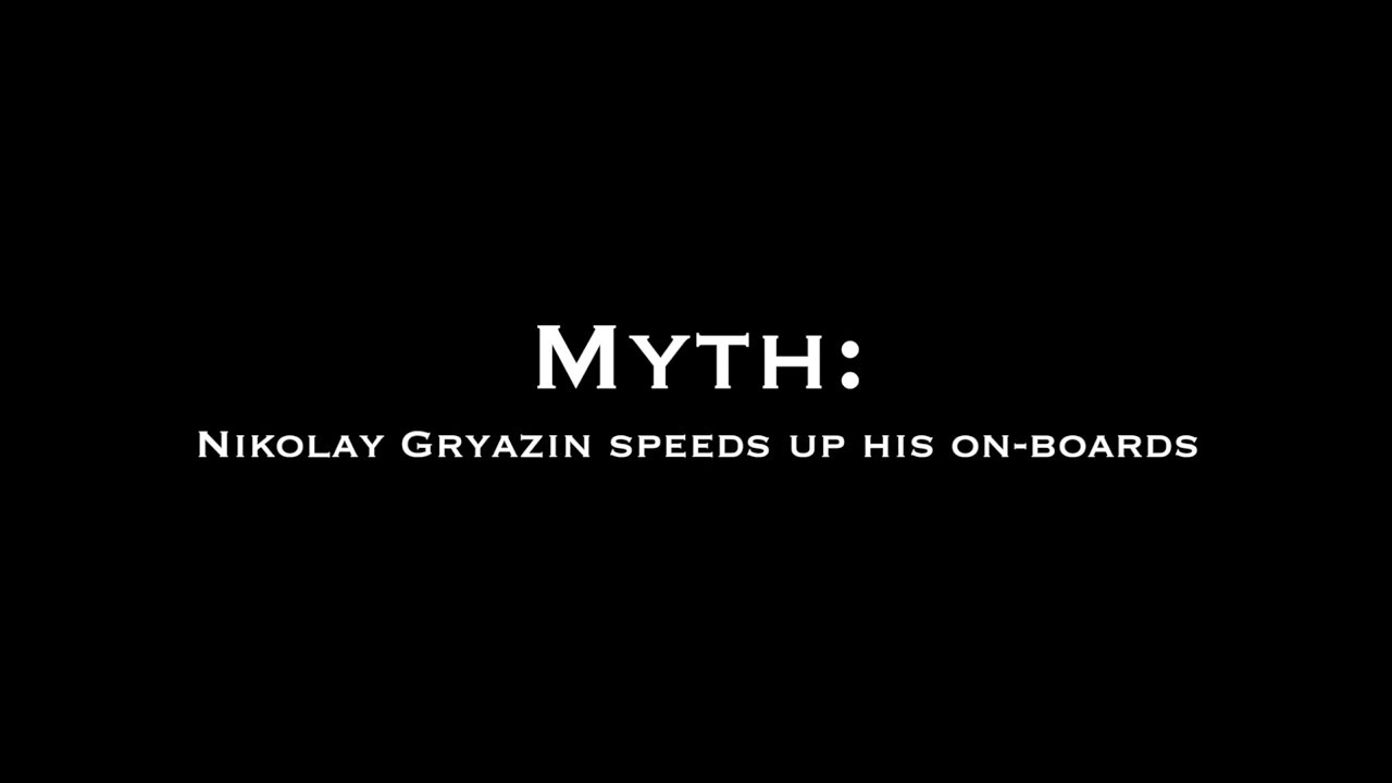 Mythbusters: Nikolay Gryazin speeds up his on-boards