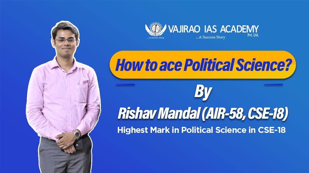 How to Ace Political Scince? By Rishav Mandal, AIR-58, CSE-18 (Political Science Topper))