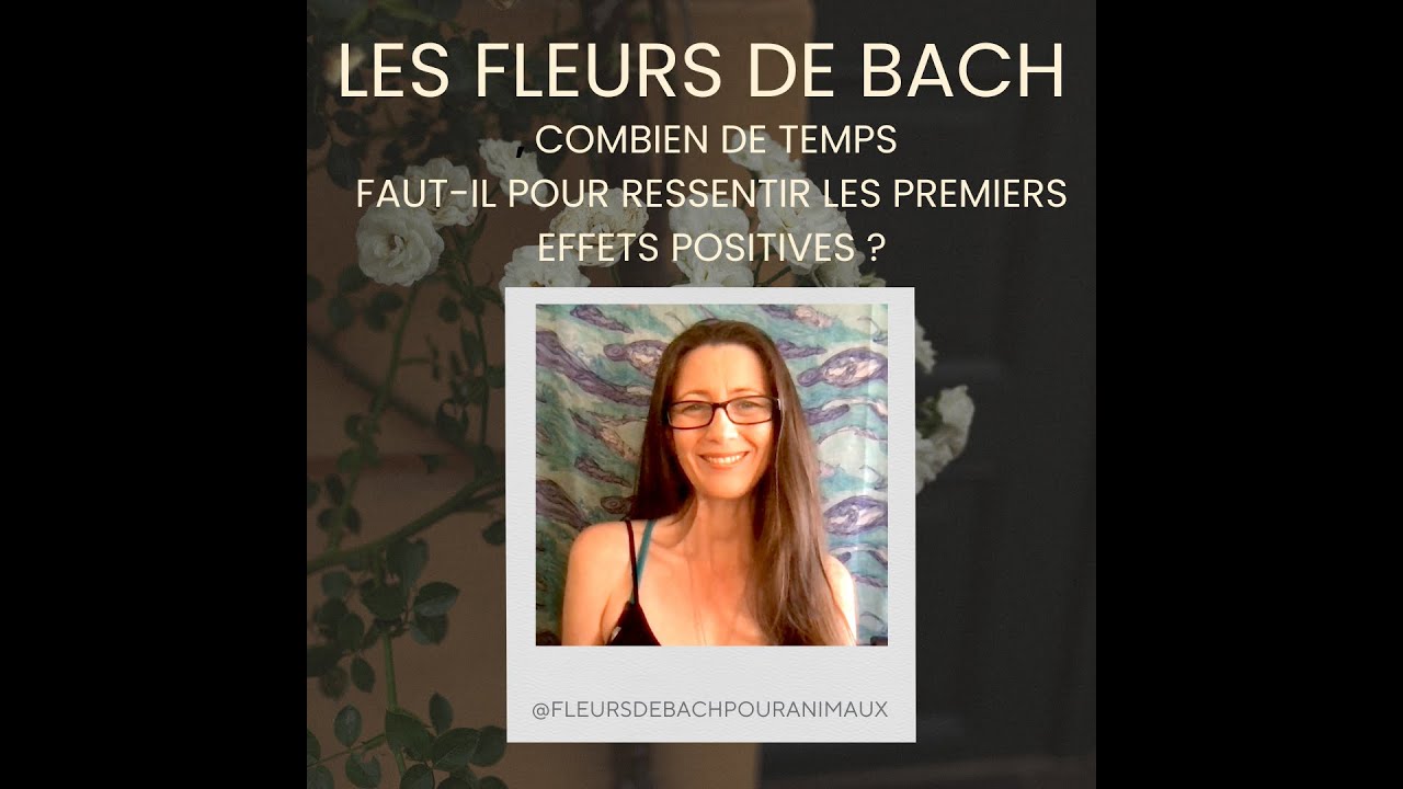 COMBIEN DE TEMPS FAUT-IL POUR RESSENTIR LES PREMIERS EFFETS POSITIVES DES FLEURS DE BACH?