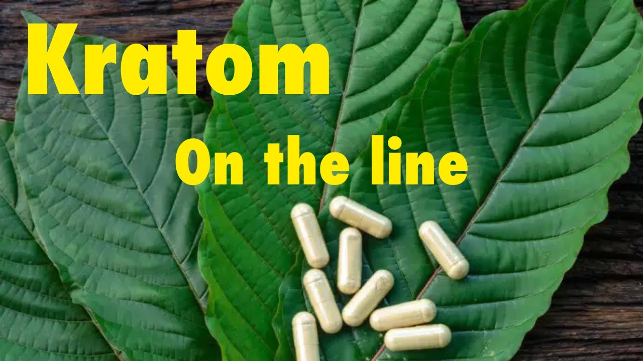 Kratom on the Line, My Thoughts on Kratom