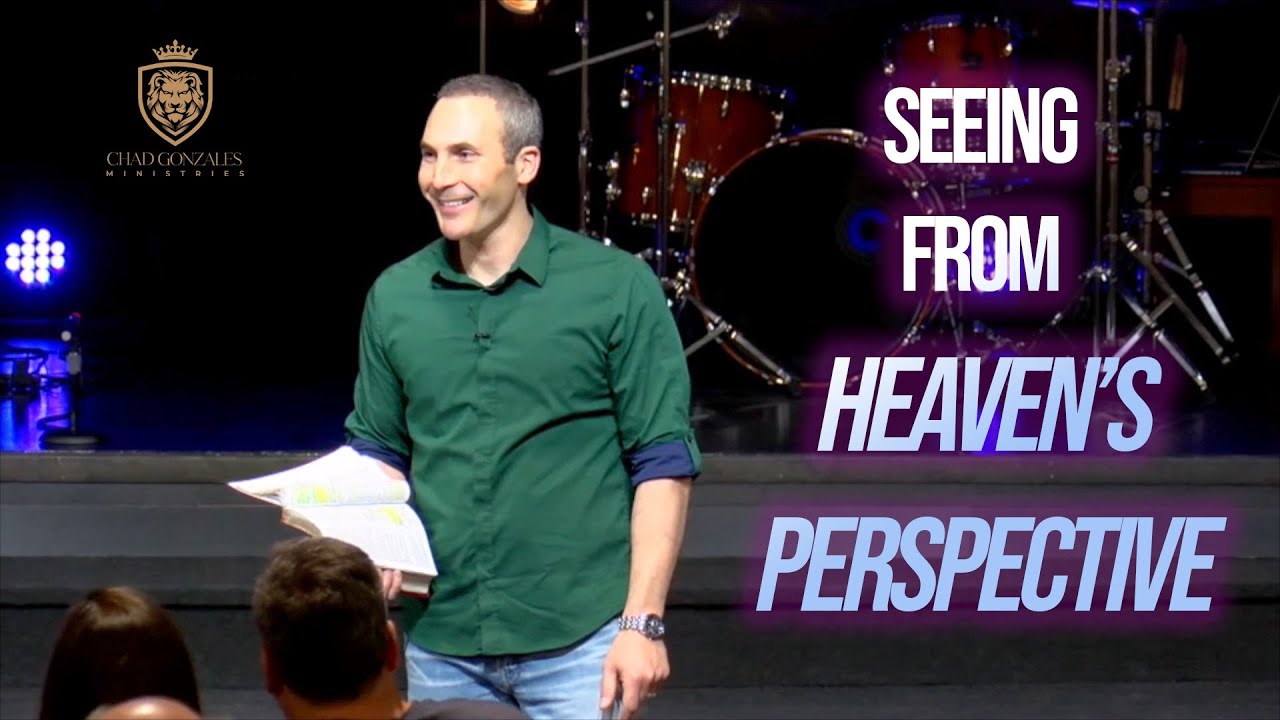 See From Heaven's Perspective | Chad Gonzales