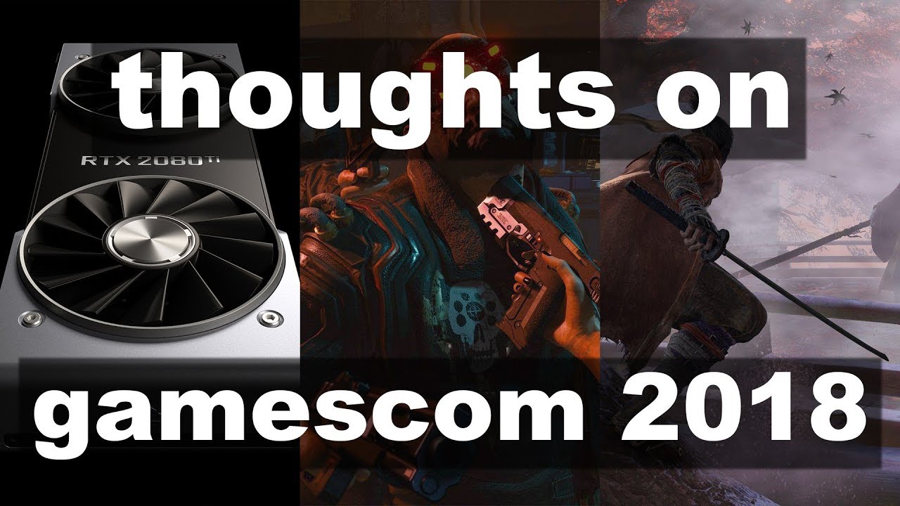 Thoughts on Gamescom 2018: Nvidia RTX, Sekiro, and More