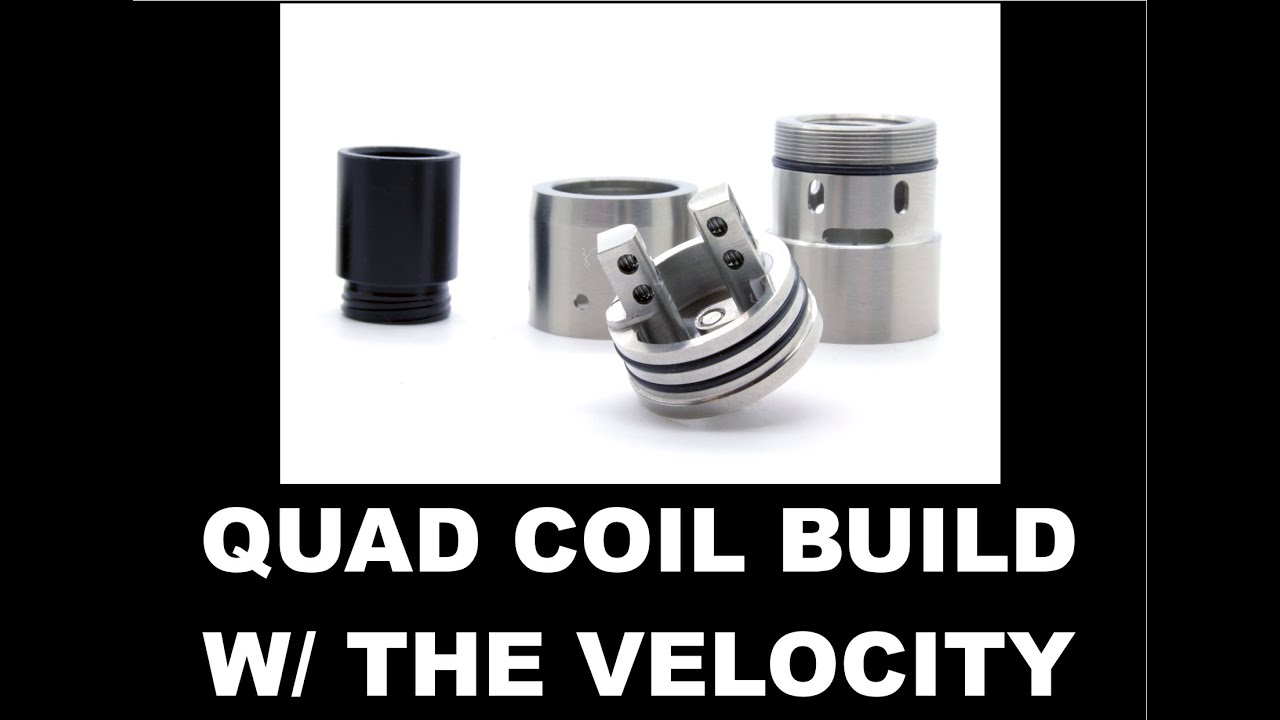 TUTORIAL: QUAD COIL BUILD W/ THE VELOCITY RDA