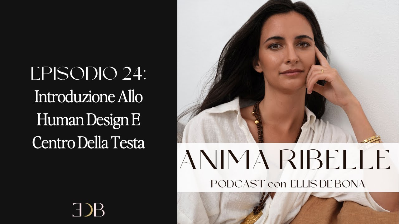 Episodio 24: Introduzione Allo Human Design E Centro Della Testa