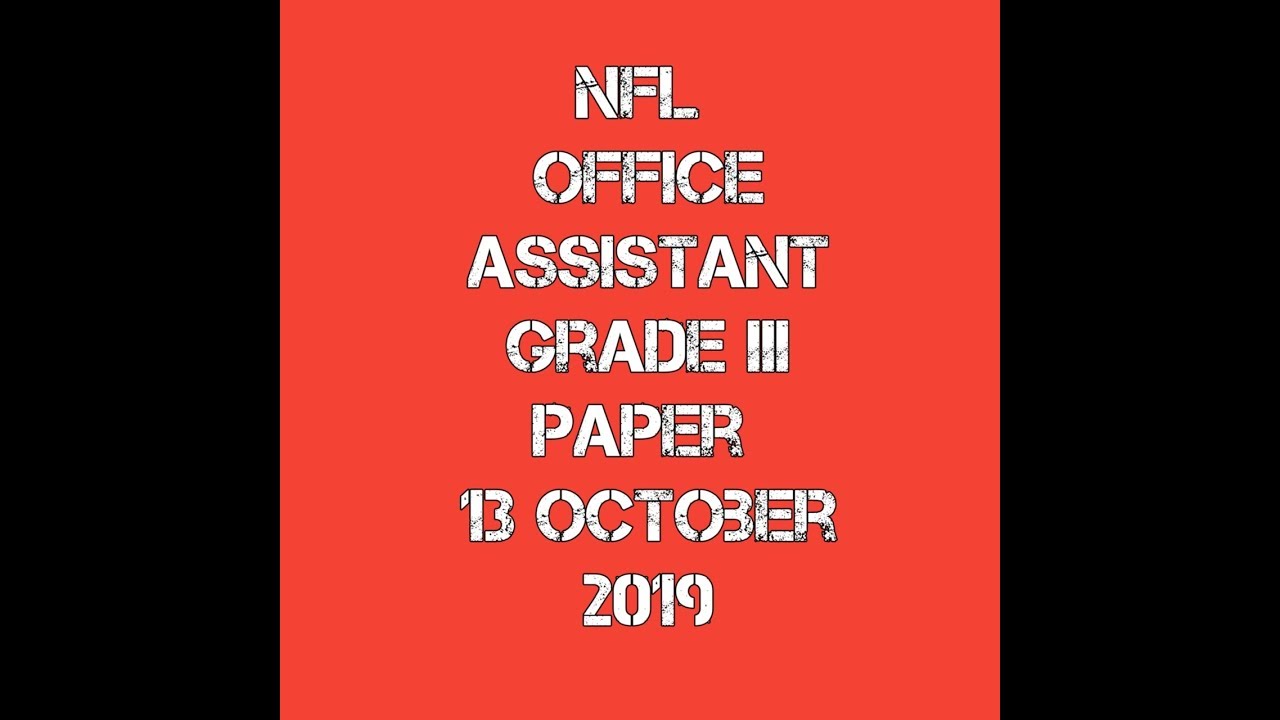 NFL Office Assistant Grade III Paper ( Part 2) 13 October 2019