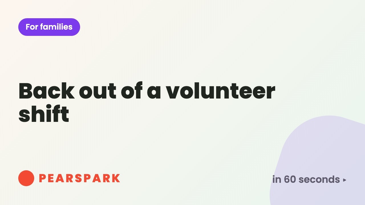 How to back out of a volunteer shift | Pearspark in 60 seconds
