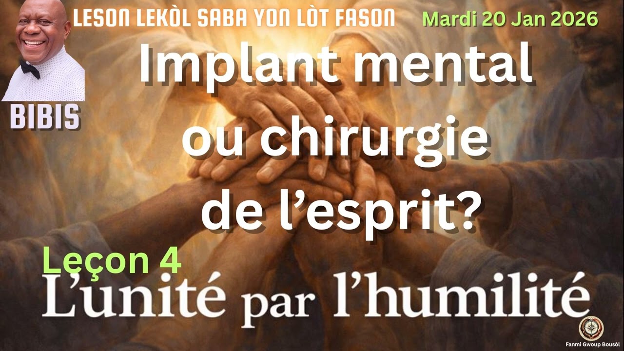 Leçon 4  - Implant mental ou chirurgie de l’esprit? | Mardi 20 Jan 2026