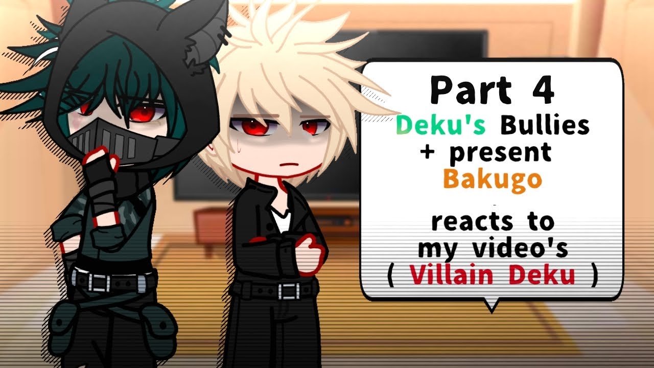 “ Deku's Bullies reacts to.. ” | Villain Deku Au | Reaction Video | 4 / 4
