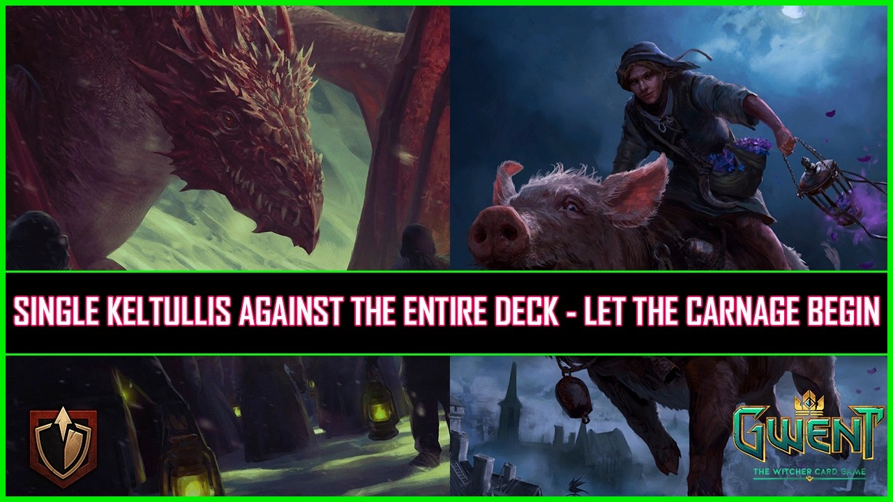 Gwent | Single Keltullis Against The Entire Deck - Let The Carnage Begin!