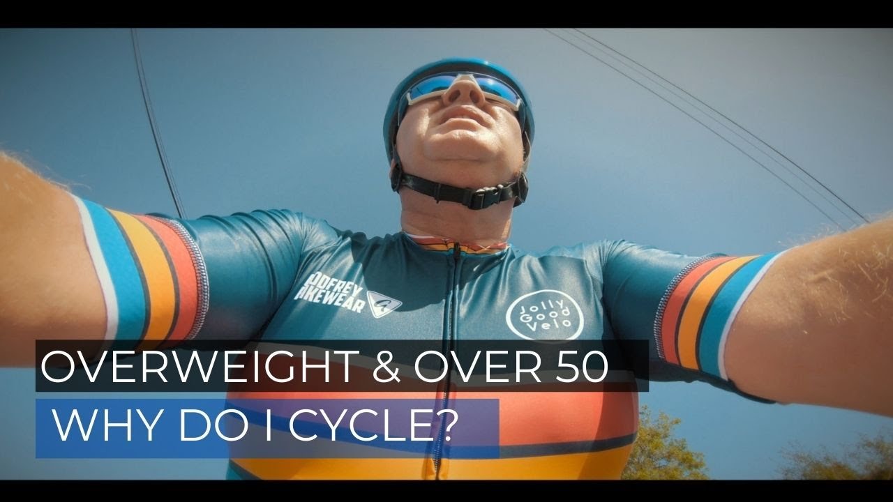 I'M OVERWEIGHT & OVER 50: WHY DO I CYCLE?