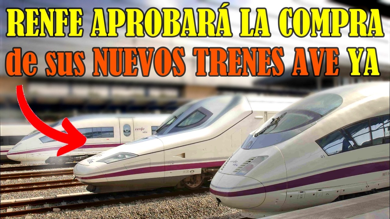 🚝 RENFE APROBAR&Aacute; la COMPRA de NUEVOS TRENES AVE a 350 km/h la Pr&oacute;xima Semana 🚝Velaro / Hitachi