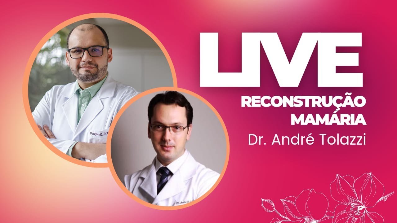 Reconstrução Mamária - Participação Dr. André Tolazzi - Cirurgião Plástico
