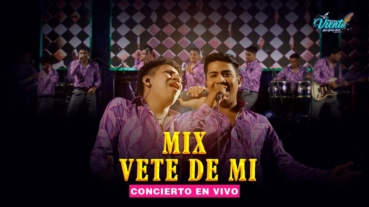 Grupo Viento - Mix vete de mi | EN VIVO
