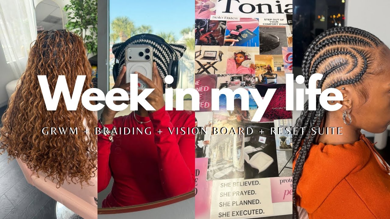 Week In My Life 🤍✨| Braiding + Reset Suite + Vision board + GRWM + more 